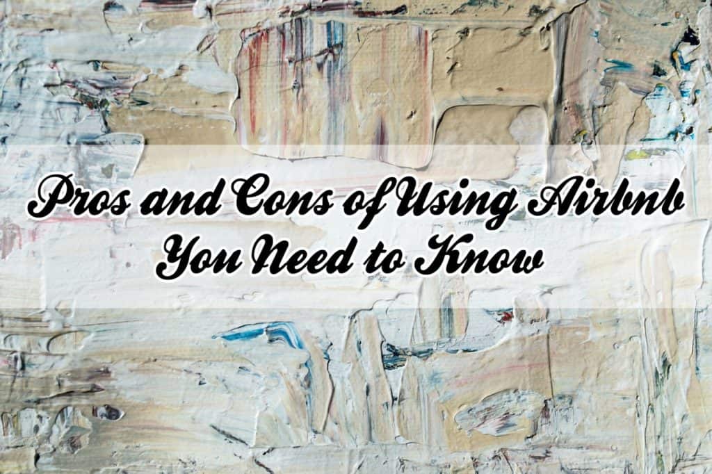 5 Pros and Cons of Using Airbnb You Need to Know